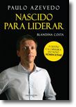 Paulo Azevedo: Nascido Para Liderar