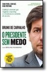 Bruno de Carvalho - O Presidente Sem Medo Como pensa. Como age. O que pretende.