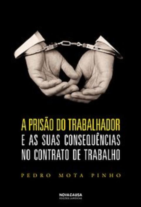 A Prisão do Trabalhador e as suas Consequências no Contrato de Trabalho
