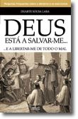 Deus Esta a Salvar-me e a Libertar-me de Todo o Mal