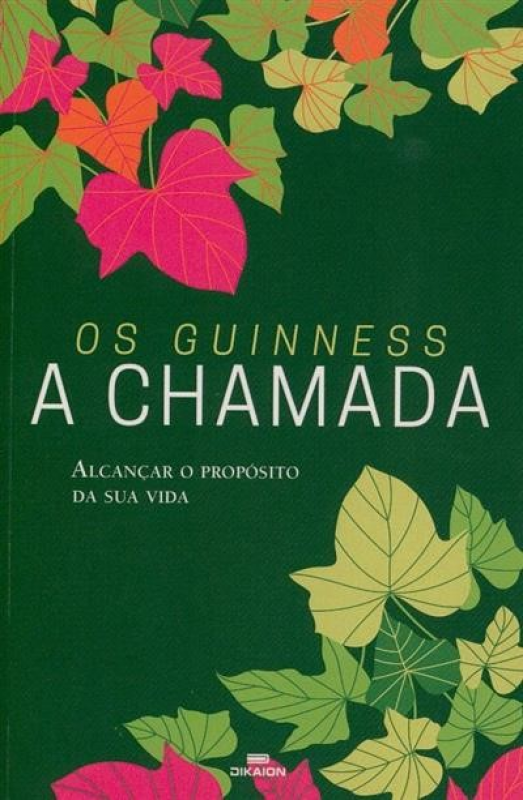 A Chamada - Alcançar o Propósito da Sua Vida