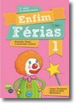 Enfim Férias - Língua Portuguesa, Estudo do Meio e Matemática - 1º Ano