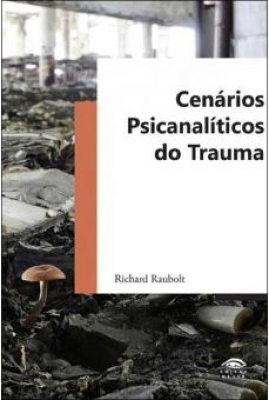Cenários Psicanalíticos do Trauma