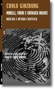 Morelli, Freud e Sherlock Holmes: indícios e método científico