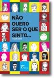 Não Quero Ser o Que Sinto