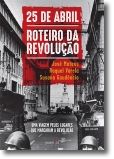 25 de Abril, Roteiro da Revolução: uma viagem pelos lugares que marcaram a revolução