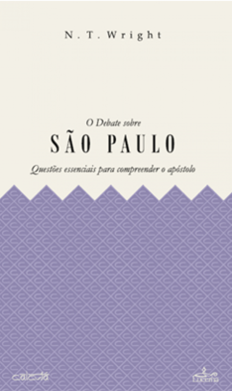 O Debate sobre São Paulo - Questões Essenciais para Compreender o Apóstolo