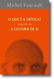 O que é a Crítica? Seguido de A Cultura de Si