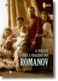 A Verdade Sobre a Tragédia dos Romanov