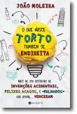O que Nasce Torto Também se Endireita: histórias de invenções acidentais, felizes acasos e «falhados» que afinal... venceram