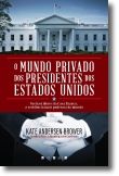 O Mundo Privado dos Presidentes dos Estados Unidos
