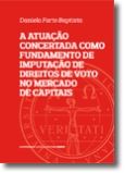 A Atuação Concertada como Fundamento de Imputação De Direitos de Voto no Mercado