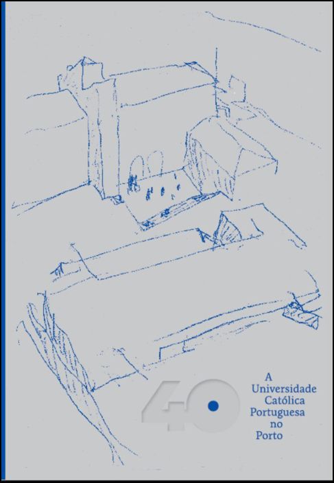 40 - A Universidade Católica Portuguesa no Porto