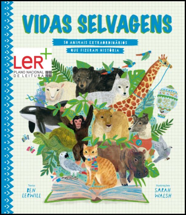 Vidas Selvagens - 50 Animais Extraordinários que fizeram História