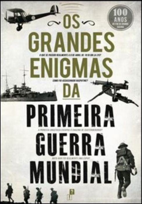 Os Grandes Enigmas da Primeira Guerra Mundial