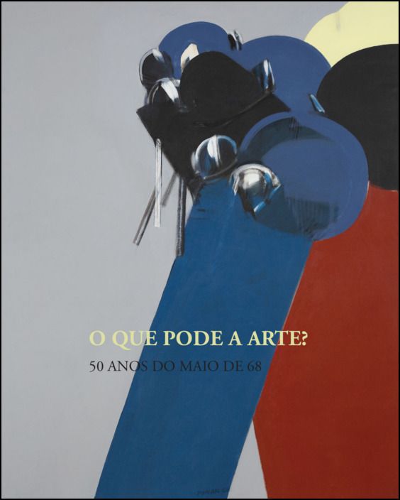 O Que Pode a Arte? - 50 anos do Maio de 68