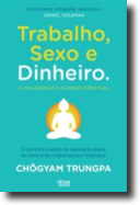 Trabalho, Sexo e Dinheiro: o caminho budista da realização plena, do amor e da independência financeira