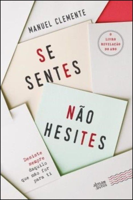 Se Sentes, Não Hesites: desiste sempre daquilo que não for para ti