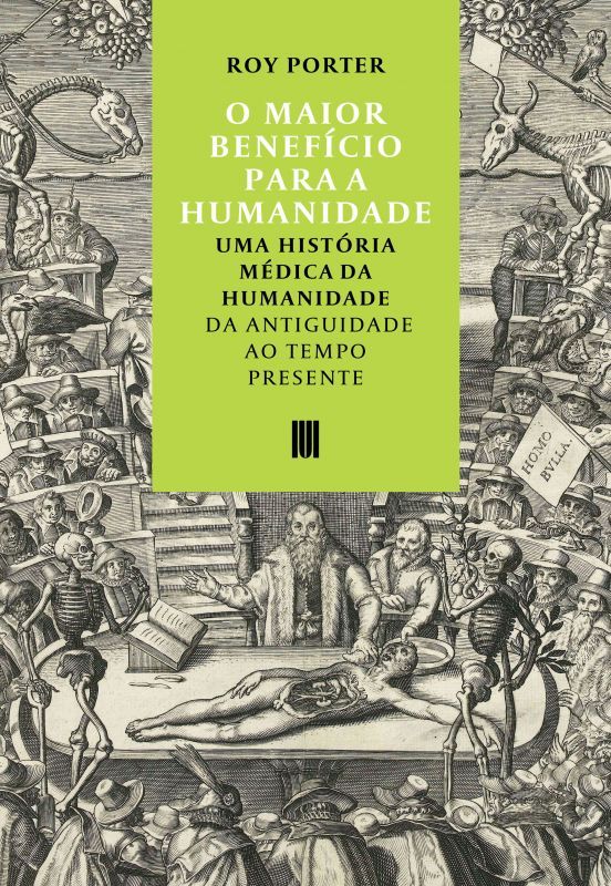 O Maior Benefício para a Humanidade - Uma História Médica da Humanidade da Antiguidade ao Tempo Presente