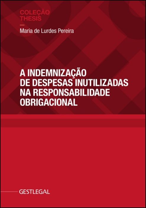 A Indemnização de Despesas Inutilizadas na Responsabilidade Obrigacional