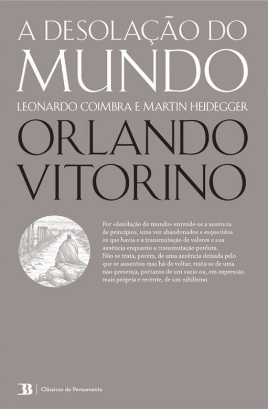 A Desolação do Mundo - Leonardo Coimbra e Martin Heidegger