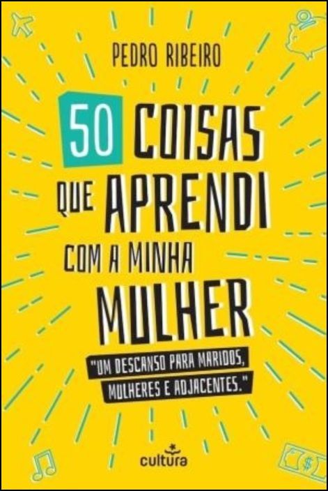 50 Coisas Que Aprendi Com a Minha Mulher