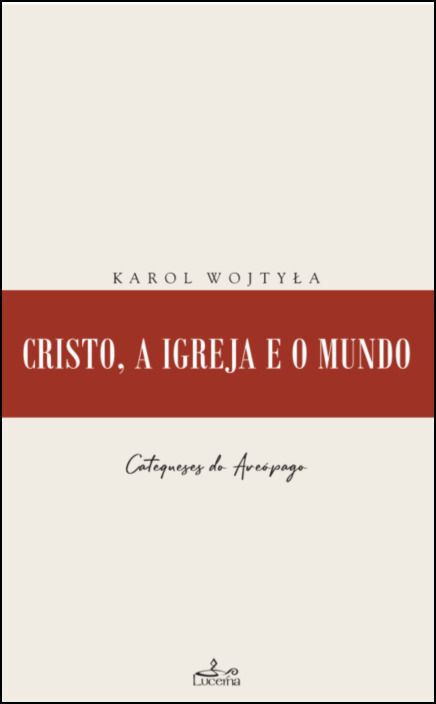 Cristo, a Igreja e o Mundo - Catequeses do Areópago