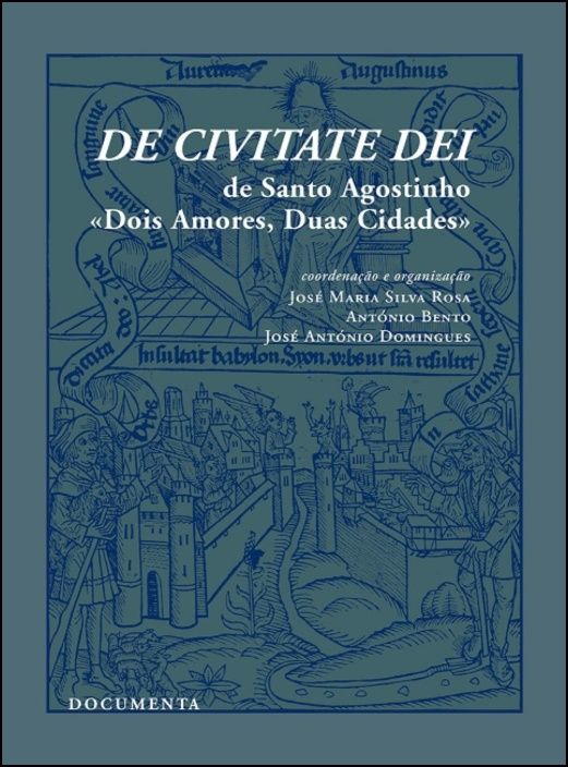 De Civitate Dei de Santo Agostinho - «Dois Amores, Duas Cidades»
