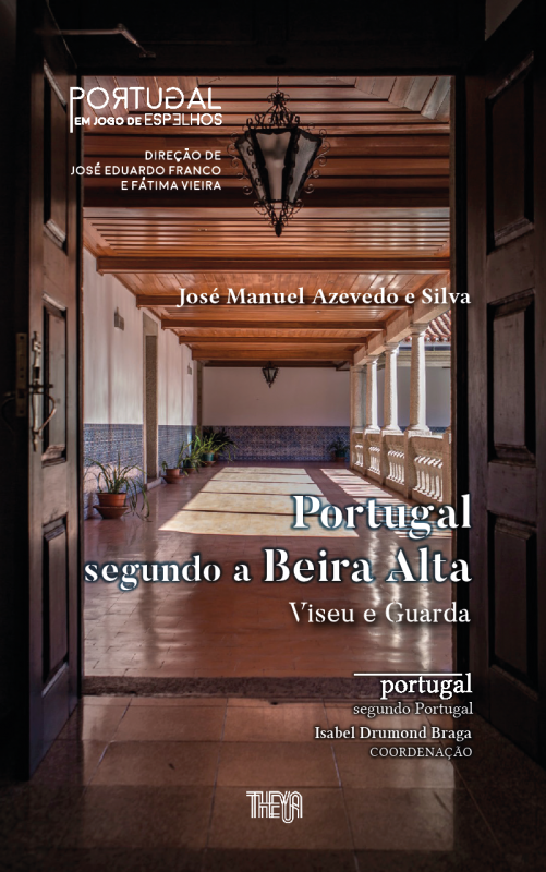 Portugal Segundo a Beira Alta - Viseu e Guarda