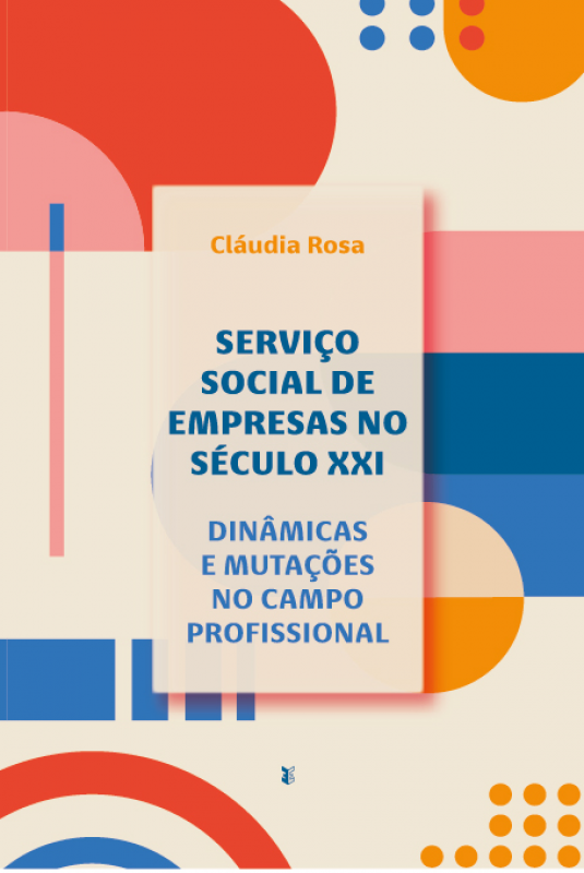 Serviço Social de Empresas no Século XXI - Dinâmicas e mutações no campo profissional