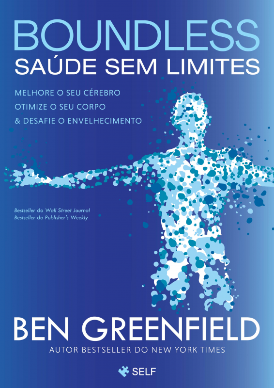 Boundless - Saúde Sem Limites - Melhore o seu Cérebro, Optimize o seu Corpo & Desafie o Envelhecimento