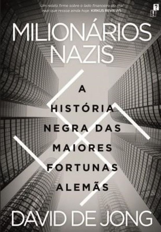 Milionários Nazis - A História Negra das Maiores Fortunas Alemãs