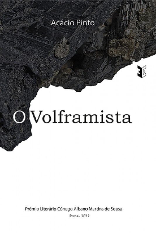O Volframista - Prémio Literário Cónego Albano Martins de Sousa - 2022 (Prosa)