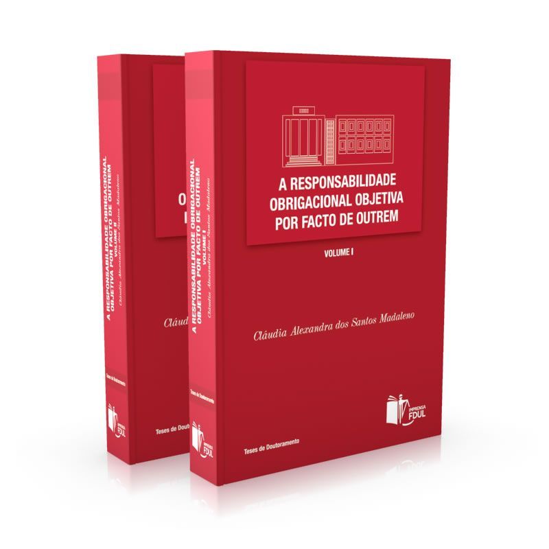 A Responsabilidade Obrigacional Obetiva por Facto de Outrem - Vols. I e II