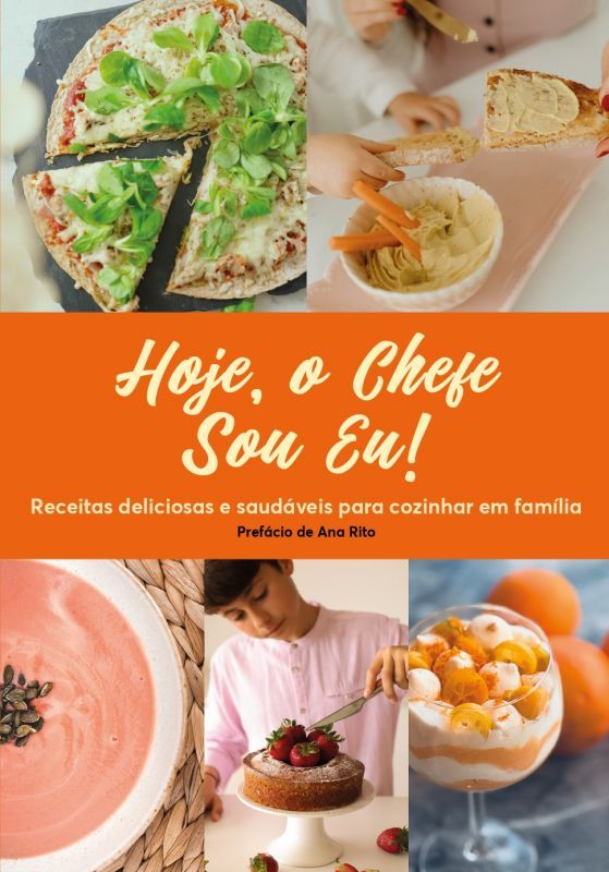 Hoje, o Chefe Sou Eu! - Vol. 2 - Receitas Deliciosas e Saudáveis para Cozinhar em Família