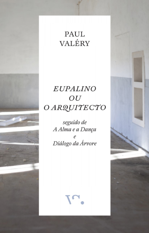 Eupalino ou o Arquitecto, seguido de A Alma e a Dança e Diálogo da Árvore