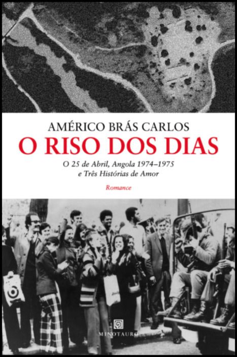 O Riso dos Dias - O 25 de Abril, Angola 1974-75 e Três Histórias de Amor