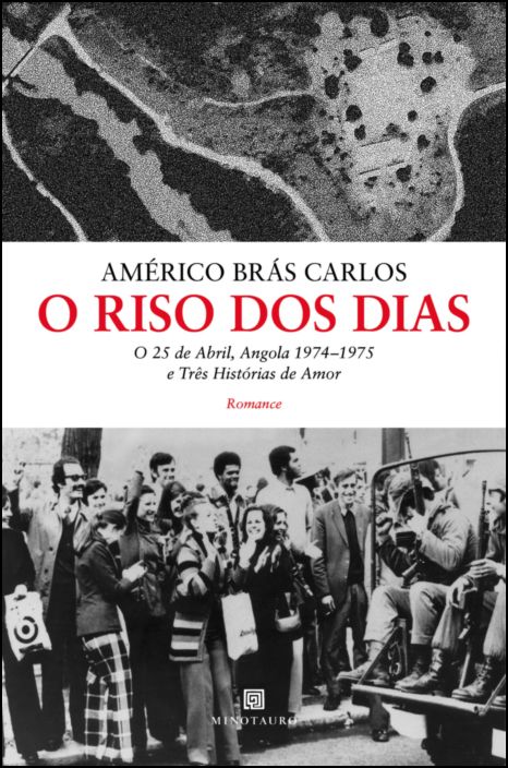 O Riso dos Dias - O 25 de Abril, Angola 1974-75 e Três Histórias de Amor