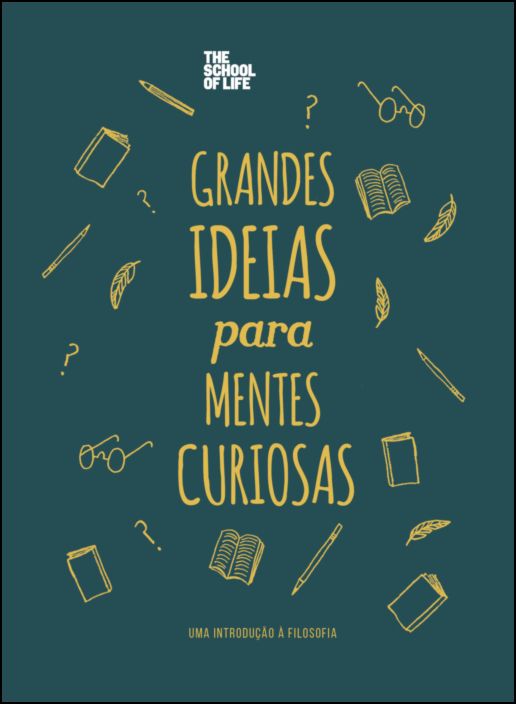 Grandes Ideias para Mentes Curiosas - Uma Introdução à Filosofia