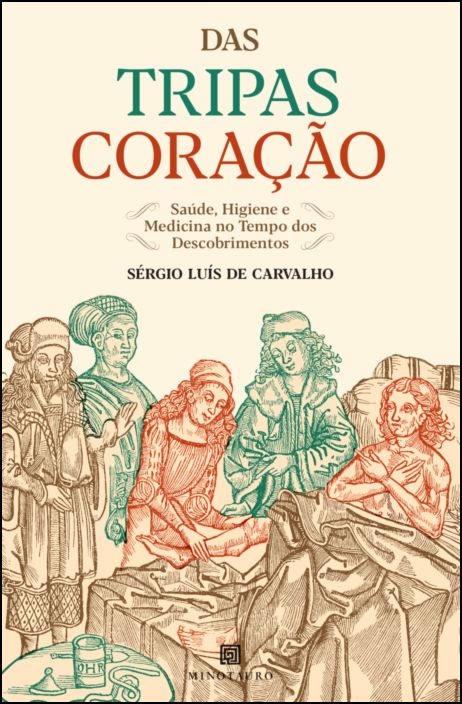 Das Tripas Coração - saúde, higiene e medicina no tempo dos descobrimentos