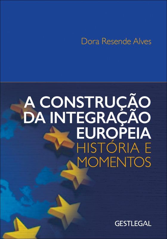 A Construção da Integração Europeia – História e Momentos