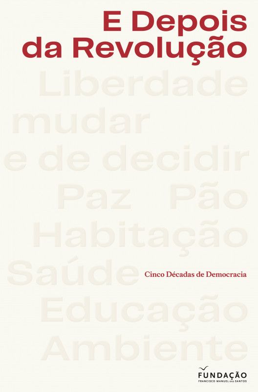 E Depois da Revolução - Cinco Décadas de Democracia