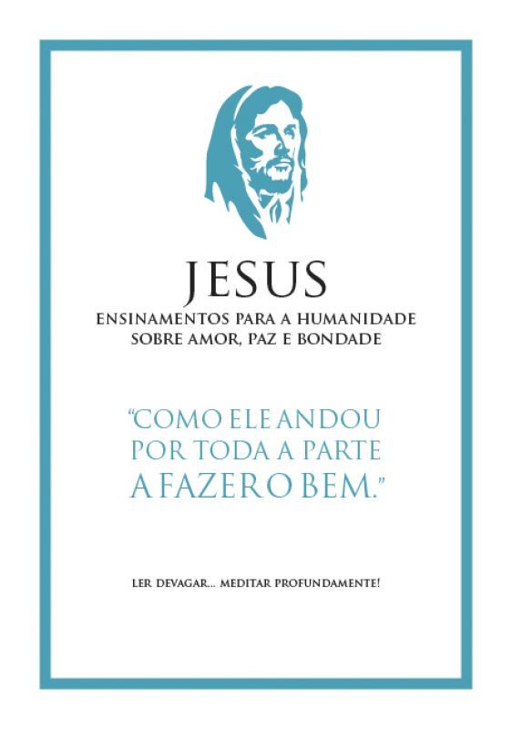 Jesus - Ensinamentos para a Humanidade Sobre Amor, Paz e Bondade