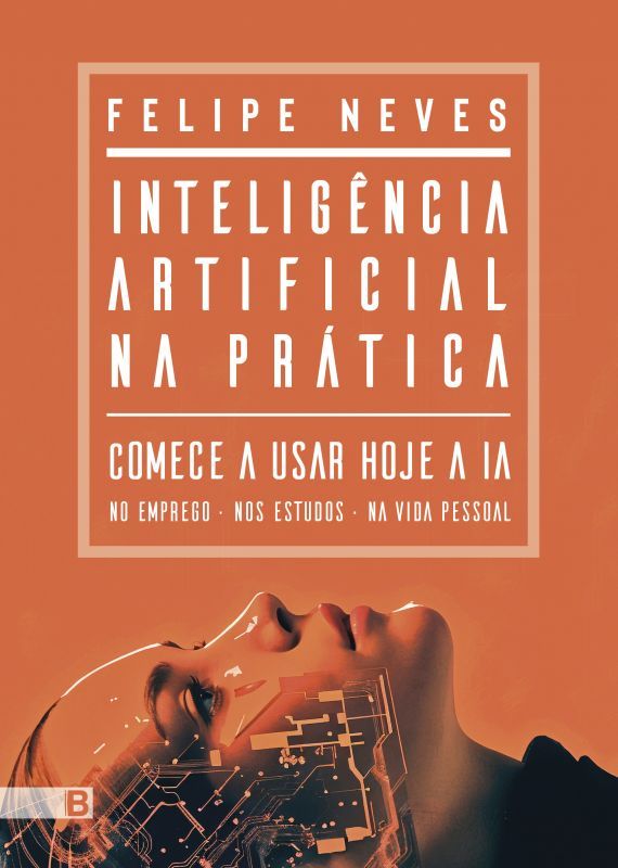 Intelegência Artificial na Prática - Comece a Usar Hoje a IA