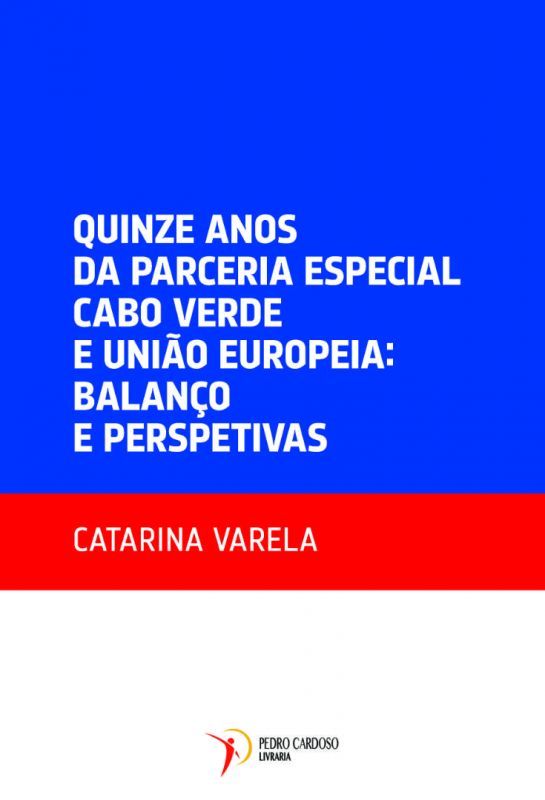 Quinze Anos da Parceria Especial Cabo Verde e União Europeia - Balanço e Perspetivas