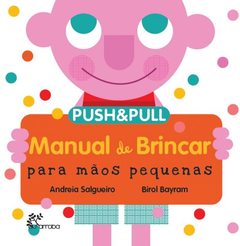 Manual de Brincar para Mãos Pequenas - Push and Pull