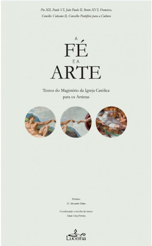 A Fé e a Arte -  Textos do Magistério da Igreja Católica para os Artistas