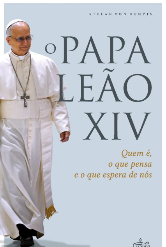 O Papa Leão XIV - Quem É, o Que Pensa e o Que Espera de Nós