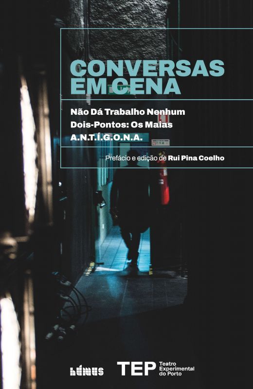 Conversas em Cena - Não Dá Trabalho Nenhum | Dois-Pontos: Os Maias | A.N.T.Í.G.O.N.A.