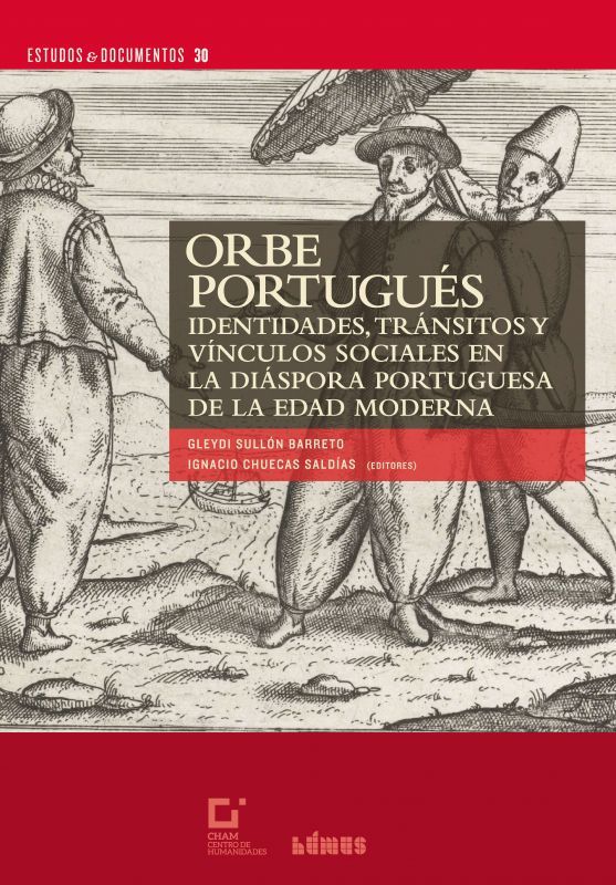 Orbe Portugués - Identidades, Tránsitos y Vínculos Sociales en la Diáspora Portuguesa de la Edad Moderna